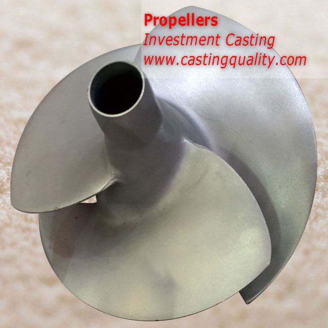 Propellers, investment casting.